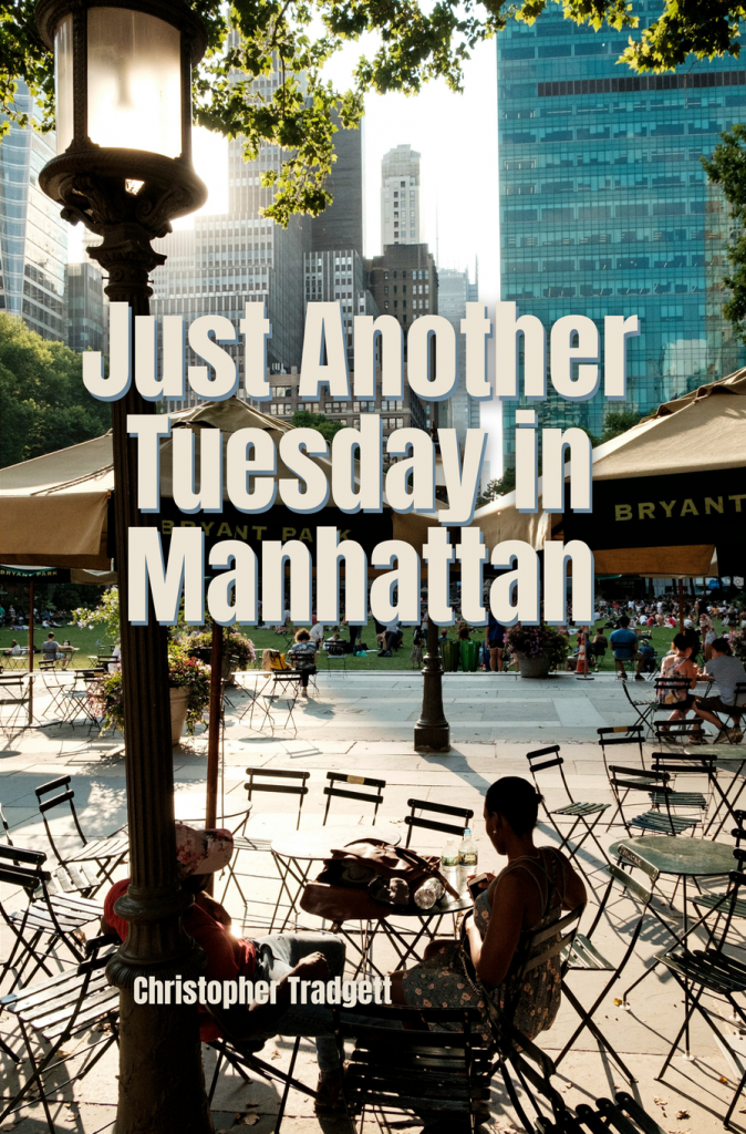 Just another tuesday in manhattan, a novel by Christopher Tradgett